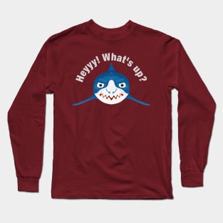 Shark and "Heyyy What's Up" Phrase Long Sleeve T-Shirt